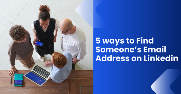 5 ways to find someone’s email address on Linkedin