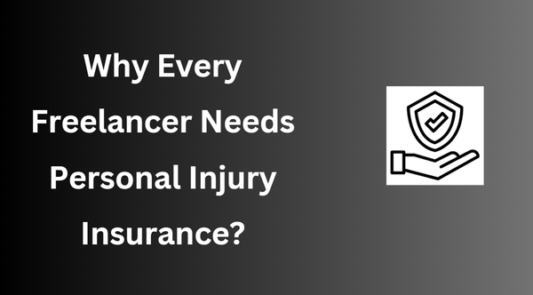 Why Every Freelancer Needs Personal Injury Insurance