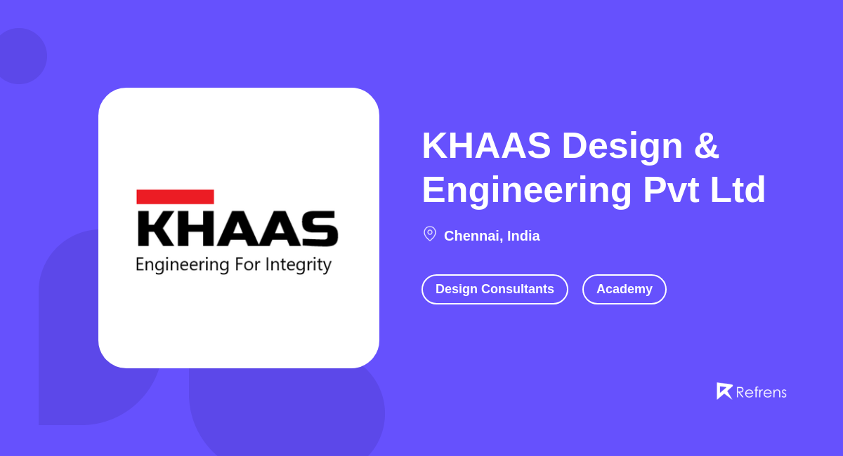 KHAAS Design & Engineering Pvt Ltd | Academy, Chennai -Refrens