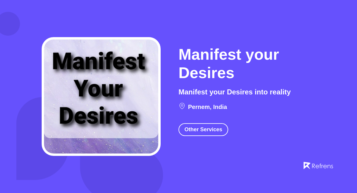 Manifest your Desires Other Services, Pernem Refrens