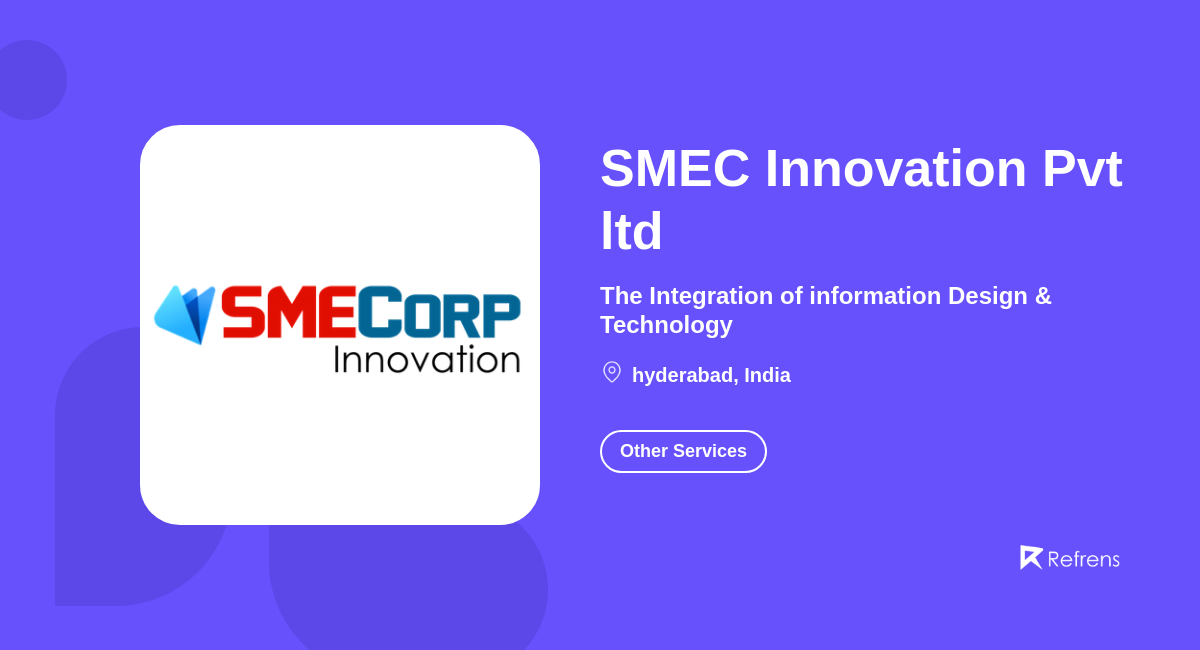 Smec Innovation Pvt Ltd Other Services Hyderabad Refrens