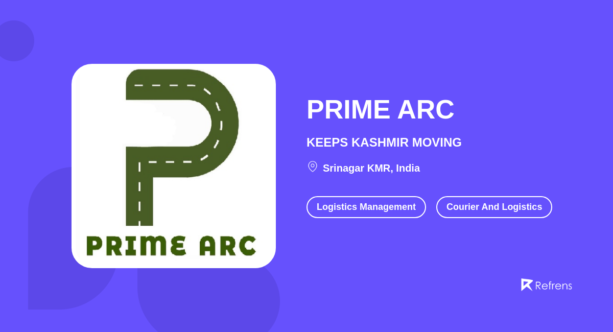 PRIME ARC | Logistics Management, Srinagar KMR -Refrens