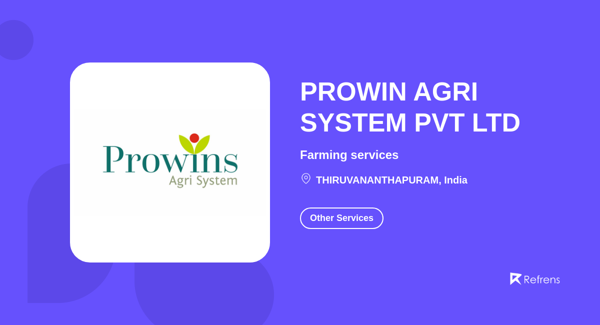 PROWIN AGRI SYSTEM PVT LTD Other Services, THIRUVANANTHAPURAM Refrens