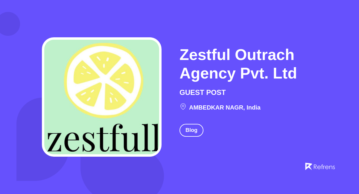 Zestful Outrach Agency Pvt. Ltd, AMBEDKAR NAGR Refrens